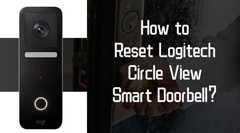 I have separate SSIDs for 2. . Reset logitech circle view doorbell
